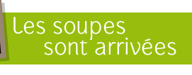 les soupes sont arrivées