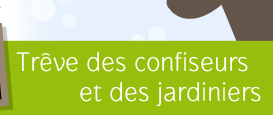 Trêve des confiseurs et des jardiniers