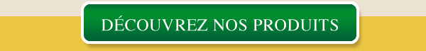 Découvrez nos produits