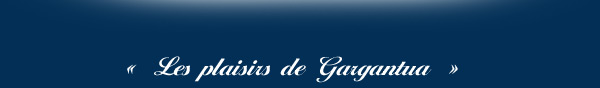 les plaisirs de Gargantua
