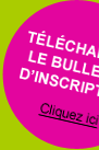 Téléchargez le bulletin d'inscription
