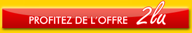 PROFITEZ DE L'OFFRE 2LU
