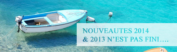 NOUVEAUTES 2014 & 2013 N’EST PAS FINI….